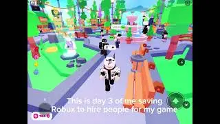 Day 3 saving robux to hire people for my game