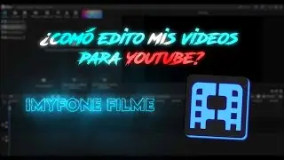 HOW DO I EDIT MY VIDEOS FOR YOUTUBE? - IMYFONE FILME // Nic0l3.vs