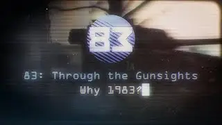 '83 Through the Gunsights : Why 1983?