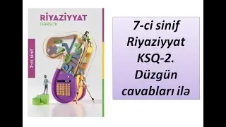 7-ci sinif Riyaziyyat KSQ-2. Düzgün cavabları ilə