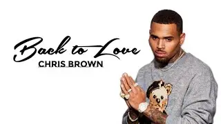 Chris Brown - Back to Love (Lyrics)