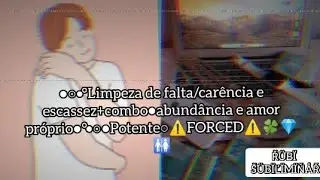 °○limpeza de falta/carência e escassez+☆combo☆abundância  e amor próprio•°potente⚠️FORCED⚠️🍀💎💦
