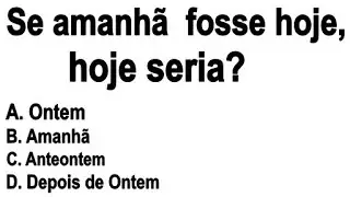 Questões de lógica  - desafio Matemático. Se ontem fosse hoje, hoje seria?