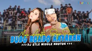 DJ NROTOK X MIDDLE NULUP DUDO RONDO ANYARAN!!! MALA AGATHA FT. RAJA PANCI VIRAL TIKTOK (OMV)