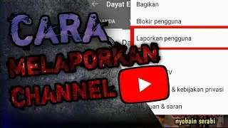 Cara Melaporkan Akun YouTube Channel Orang Lain
