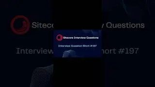 Sitecore Shorts - Interview Question Short #197 #shorts #cms #sitecore