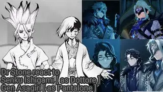 Dr. Stone react to Senku Ishigami [ as Dottore ] Gen Asagiri [ as Pantalone ] • genshin impact • 1/1