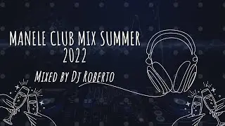💣Manele Club Mix Summer  🔊 2022 🎧 Mixed by Dj Roberto 🎧