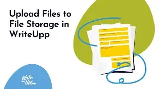 Upload Files to File Storage in WriteUpp