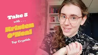 Kristen O'Neal's Top 5 Cryptids | TAKE 5