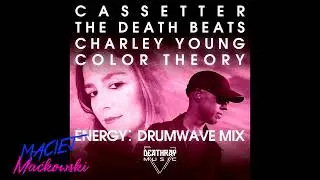 Cassetter & The Death Beats - Energy (Drumwave Mix) [Featuring Charley Young & Color Theory]