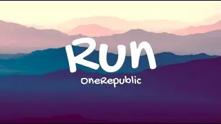 Run - OneRepublic - (Lyrics)