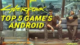 Top 5 Games Like Cyberpunk 2077 for Android and IOS