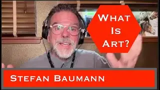 What Is Art? which has puzzled philosophers for centuries. By Stefan Baumann