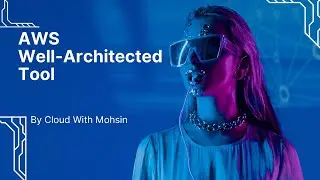 AWS Well-Architected Tool: Your Step-by-Step Guide to Cloud Optimization