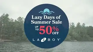 The Lazy Days of Summer Sale at La-Z-Boy!