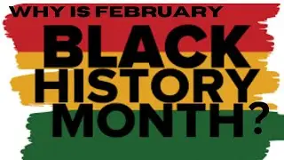 Black history month, why February?