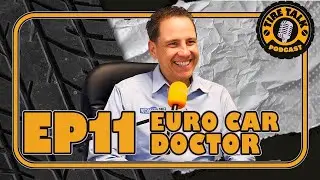 Euro Car | Running One Of The Best Tire Shops in LA | Tire Talk Podcast EP. 11