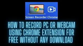 how to record your pc screen using chrome extention for free