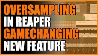 Oversampling in REAPER? - The NEW Game-changing feature