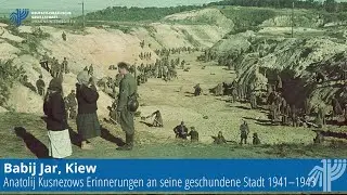 Babij Jar, Kiew – Anatolij Kusnezows Erinnerungen an seine geschundene Stadt 1941 - 1943.