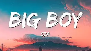 SZA - I NEED A BIG BOY TIK TOK (Letra/Lyrics) To get a big boy, I need a big boy, give me a big boy