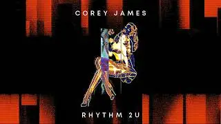 Corey James | Rhythm 2U