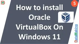 How to install Oracle VM VirtualBox On Windows 11 | Virtualization|Part 5|Data Making|DM| DataMaking