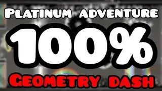 [geometry dash] platinum adventure 100%