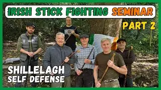 Irish Stick Fighting Seminar in Hedge School | Part 2 | Self-Defense with the Shillelagh