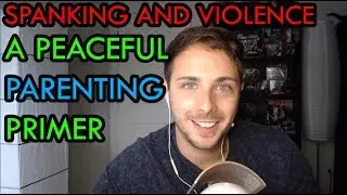 Spanking Children and Voluntaryism - A Peaceful Parenting Primer