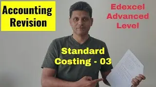 Standard Costing & Variance Analysis - (Part 3) Edexcel Advanced Level Revision - Q & A discussion