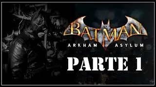 Batman Arkham Asylum -  Parte 1