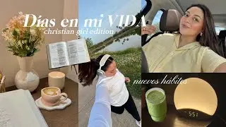 Días en mi VIDA: Rutina con Dios + nuevos hábitos | Christian girl edition