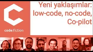 607 - Yeni yaklaşımlar no code, low code, CoPilot