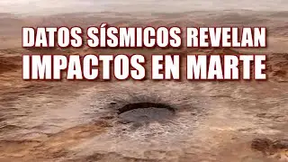 DATOS SÍSMICOS REVELAN IMPACTOS EN MARTE
