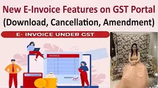New E-Invoice Features on GST Portal (Download, Cancellation, Amendment)  |How to Download e-Invoice