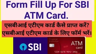 Form Fill Up For SBI ATM Card || SBI ATM Card Form Fill Up || How To Get SBI ATM Card?