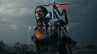 Death Stranding PS4 ► Прохождение на русском ► Часть Финал
