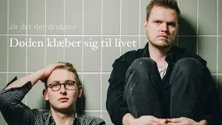Døden klæber sig til livet - alt det der drukner