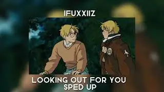 Looking out for you (sped up)