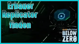SUBNAUTICA BELOW ZERO den ERBAUER REPLICATOR finden!