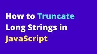 How to Truncate Long Text Strings in JavaScript