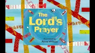 The Lord’s Prayer for kids read aloud/pray along