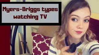 MBTI types watching TV