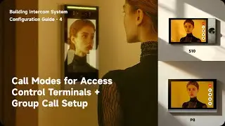 Building Intercom System Configuration Guide - 4: Multi - Calling Modes for Access Control Terminals