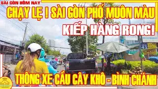 CHẠY LẸ ! Sài Gòn KIẾP HÀNG RONG / THÔNG XE Cầu CÂY KHÔ Nhà Bè Đường Phạm Hùng / Sài Gòn Hôm Nay
