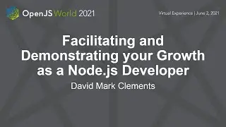 Facilitating and Demonstrating your Growth as a Node.js Developer - David Mark Clements