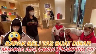 BAPAK JUAL SAWAH DEMI BISA BELIIN TAS DINAR CANDY BUAT KADO ULANG TAHUN