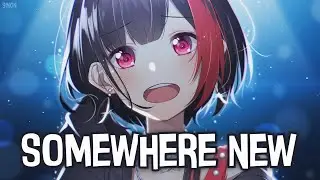 Nightcore - Somewhere New (RIELL) - (Lyrics)